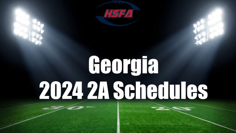 Georgia 2a high school football schedules for 2024.